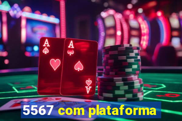 5567 com plataforma